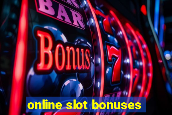 online slot bonuses