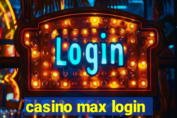 casino max login