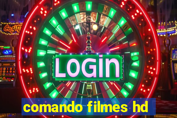 comando filmes hd