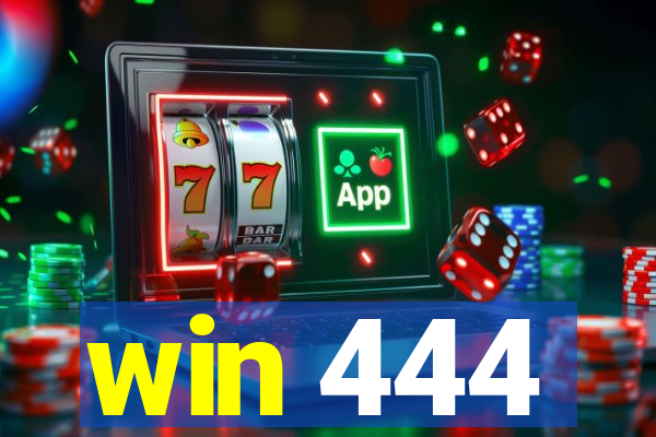 win 444