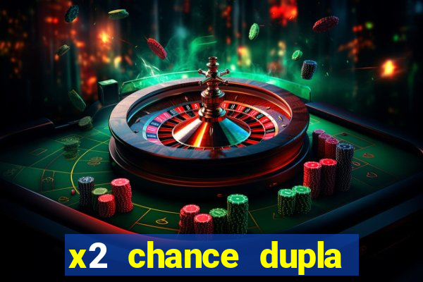 x2 chance dupla como funciona