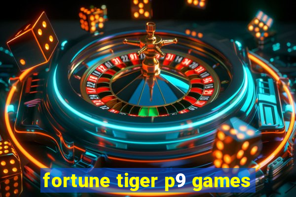 fortune tiger p9 games