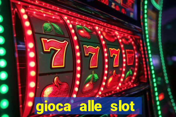 gioca alle slot machine gratis