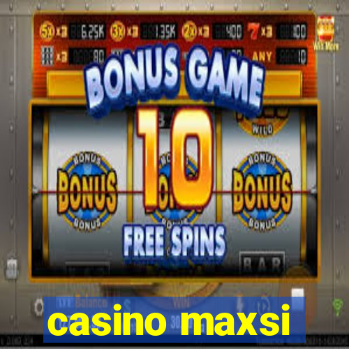 casino maxsi