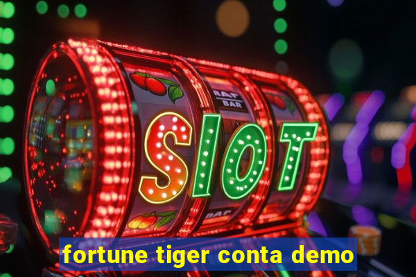 fortune tiger conta demo