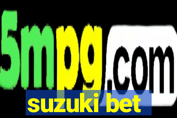 suzuki bet