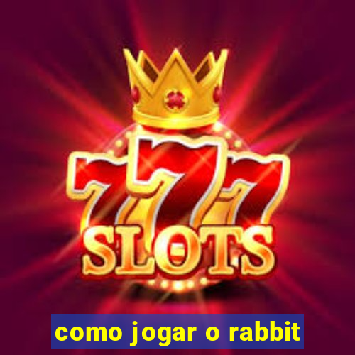 como jogar o rabbit