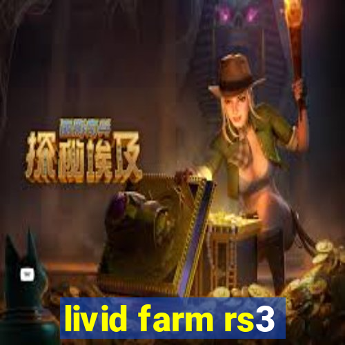 livid farm rs3