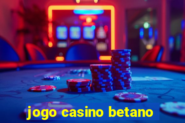 jogo casino betano