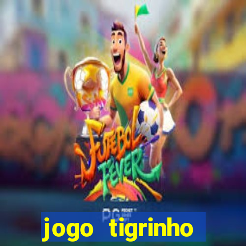 jogo tigrinho ganhar dinheiro