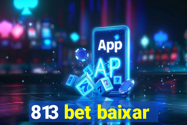 813 bet baixar