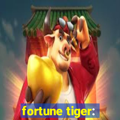 fortune tiger: