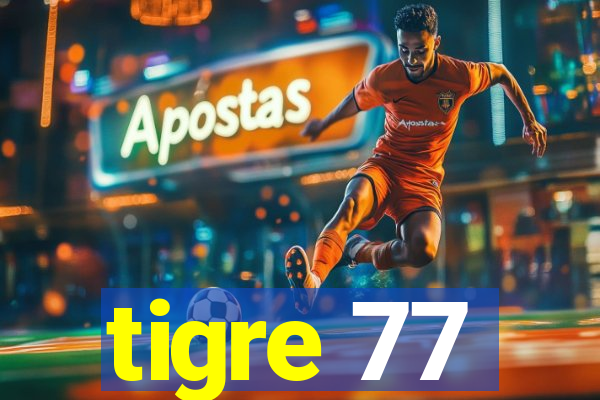 tigre 77