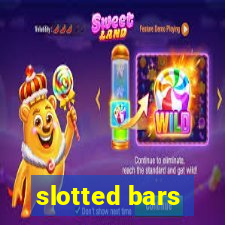 slotted bars