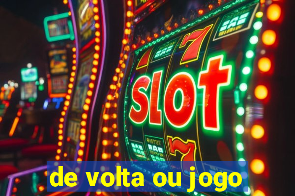 de volta ou jogo