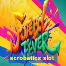 acrobatics slot