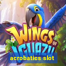 acrobatics slot