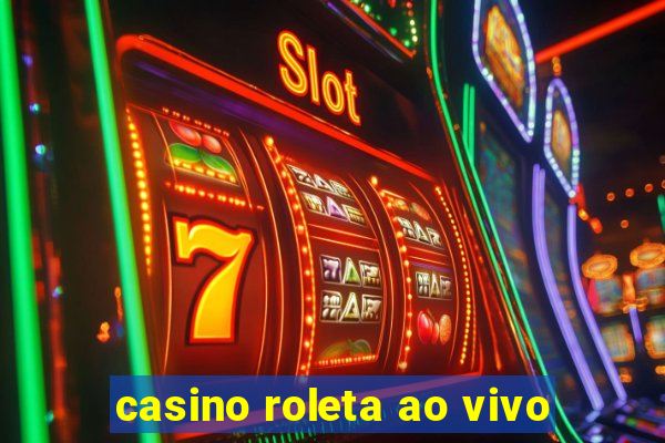 casino roleta ao vivo