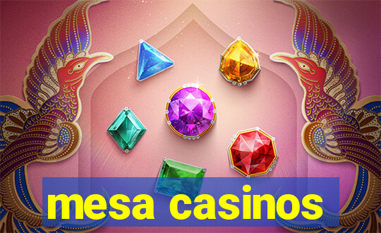 mesa casinos