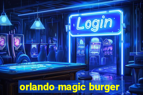 orlando magic burger