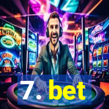 7. bet