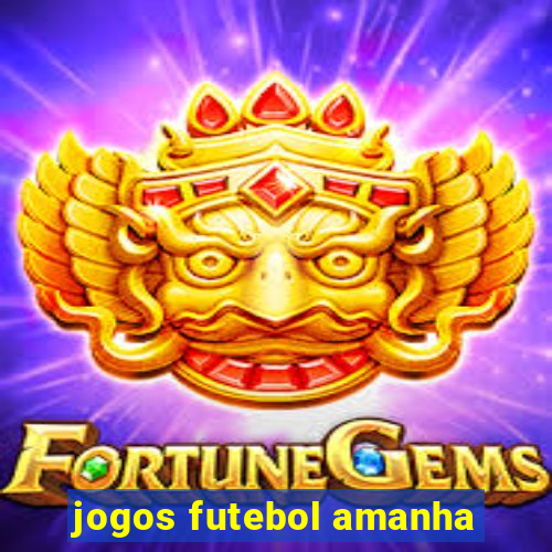 jogos futebol amanha