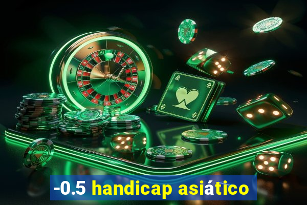 -0.5 handicap asiático