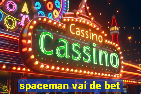 spaceman vai de bet