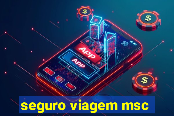 seguro viagem msc