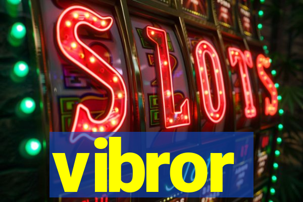 vibror