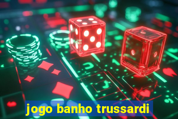 jogo banho trussardi