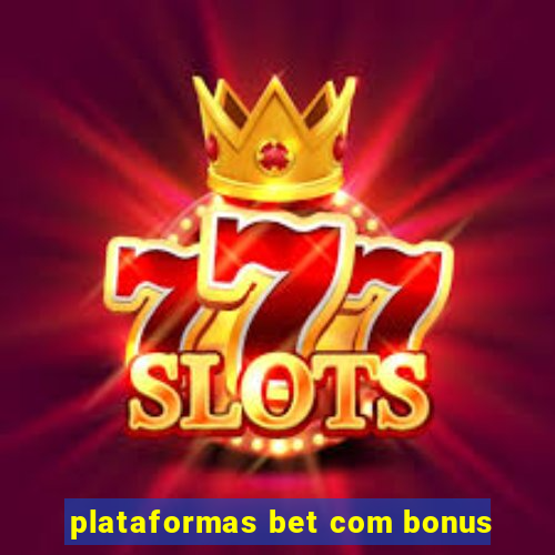 plataformas bet com bonus