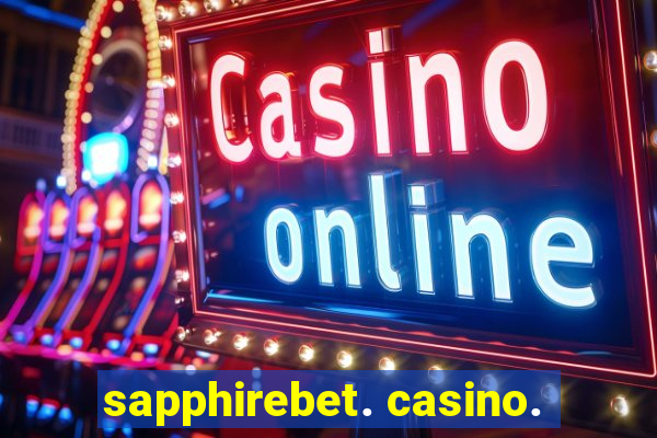 sapphirebet. casino.