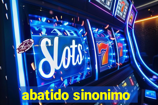 abatido sinonimo