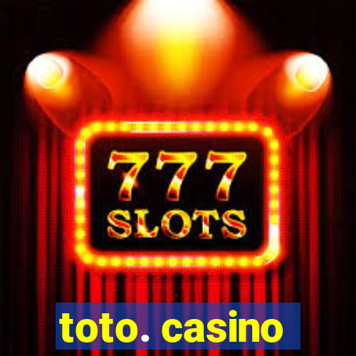 toto. casino