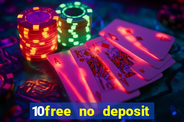 10free no deposit mobile casino