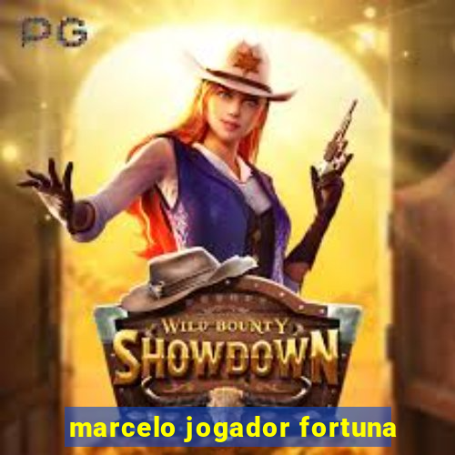 marcelo jogador fortuna