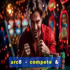 arc8 - compete & win rewards