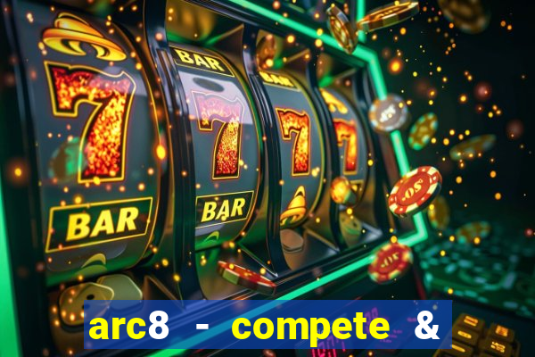 arc8 - compete & win rewards