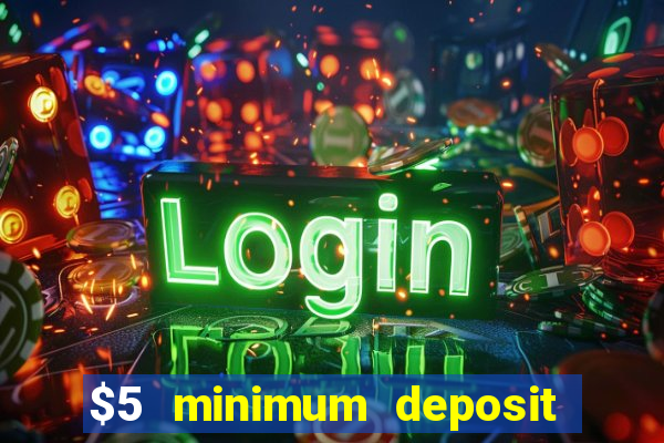 $5 minimum deposit online casino usa