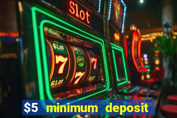 $5 minimum deposit online casino usa