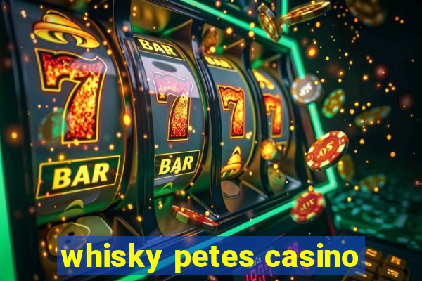 whisky petes casino