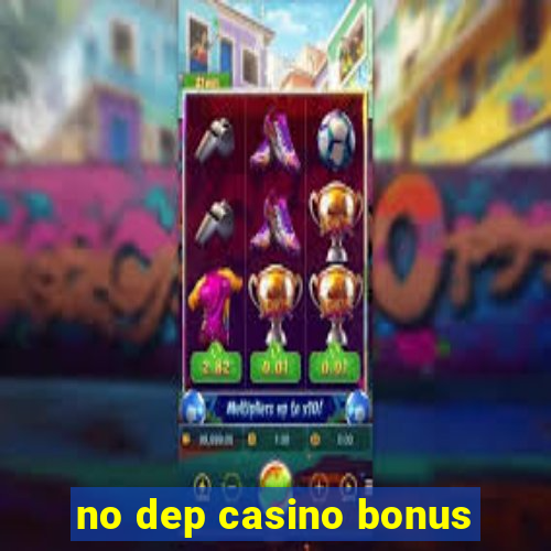 no dep casino bonus