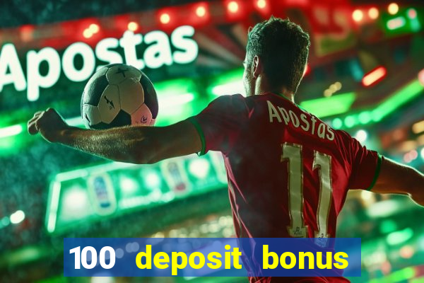 100 deposit bonus casino wagering