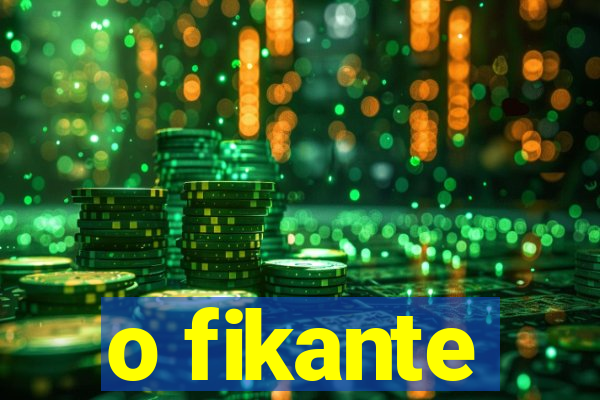 o fikante