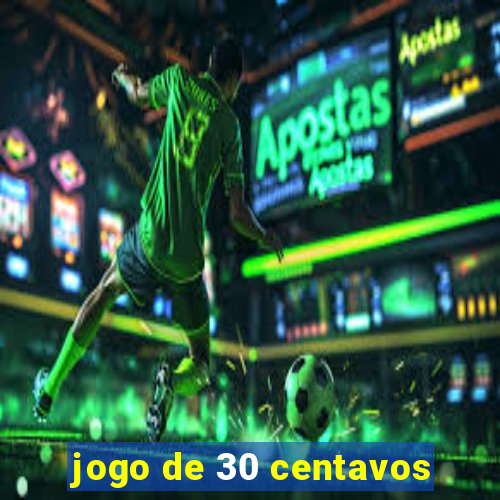 jogo de 30 centavos