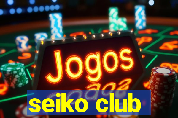 seiko club