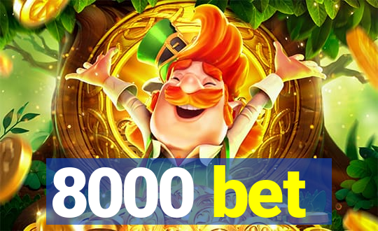 8000 bet