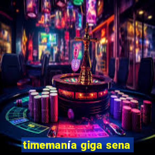 timemanía giga sena