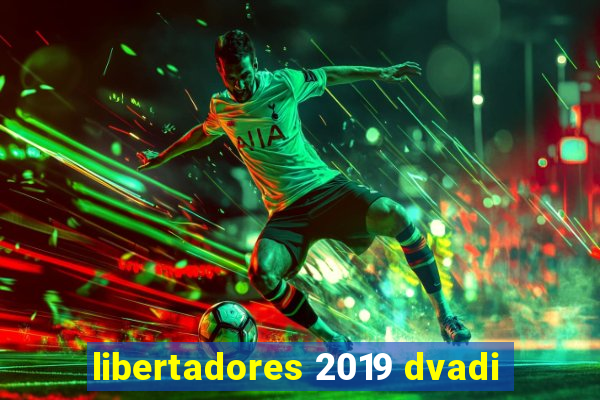 libertadores 2019 dvadi